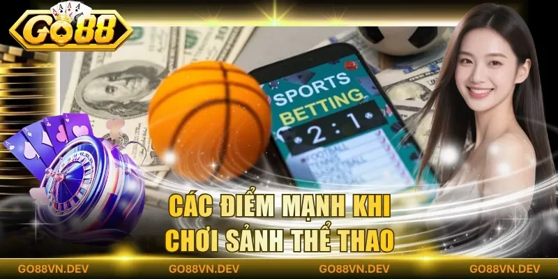 Các điểm mạnh khi chơi sảnh thể thao