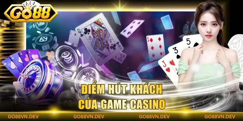 Điểm hút khách của game casino Điểm hút khách của game casino