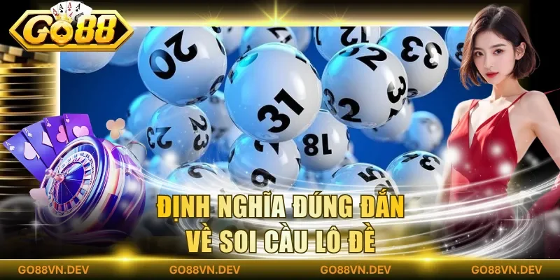 Định nghĩa đúng đắn về soi cầu lô đề