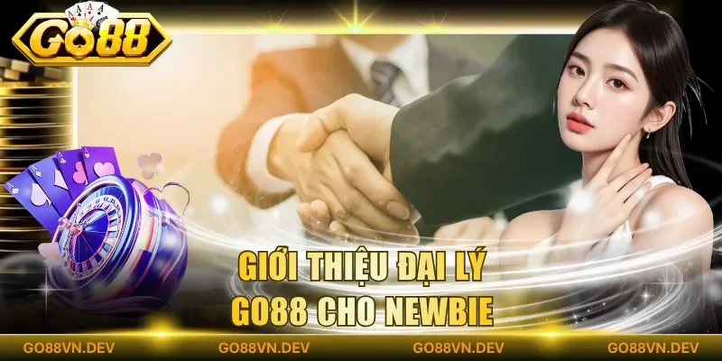 Giới thiệu đại lý Go88 cho newbie Giới thiệu đại lý Go88 cho newbie