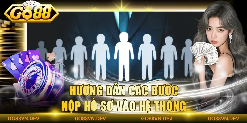 Hướng dẫn các bước nộp hồ sơ vào hệ thống