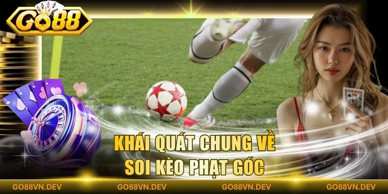 Khái quát chung về soi kèo phạt góc