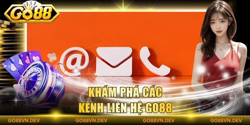 Khám phá các kênh liên hệ Go88