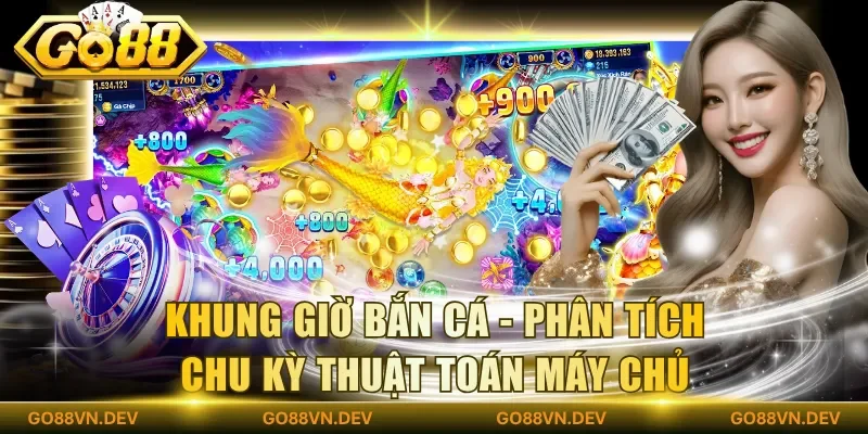 Khung giờ bắn cá