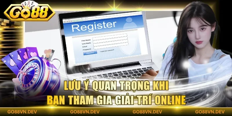 Lưu ý quan trọng khi bạn tham gia giải trí online Lưu ý quan trọng khi bạn tham gia giải trí online