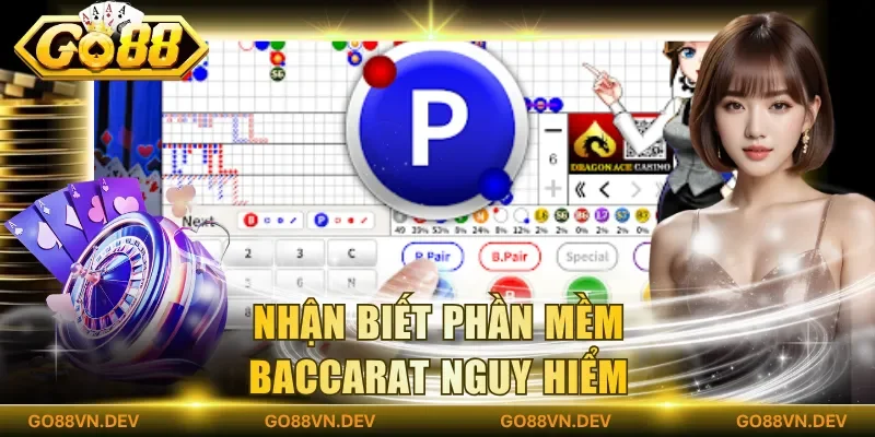 Nhận biết phần mềm baccarat nguy hiểm