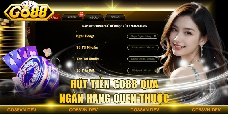 Rút tiền Go88 qua ngân hàng quen thuộc Rút tiền Go88 qua ngân hàng quen thuộc