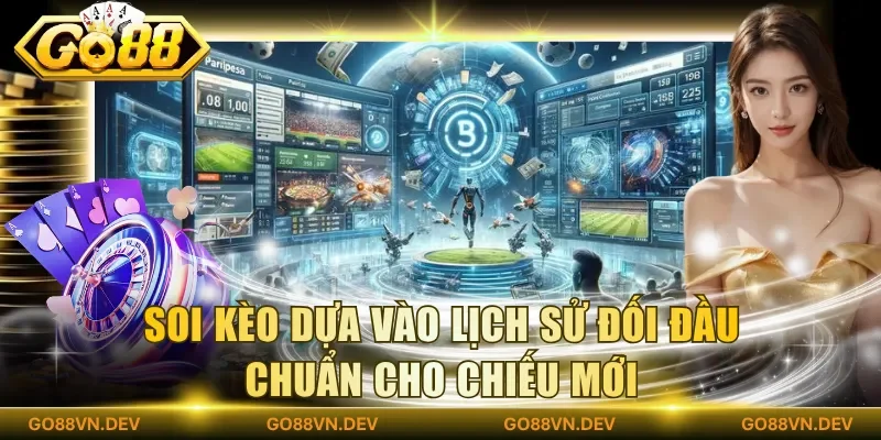 Soi kèo dựa vào lịch sử đối đầu