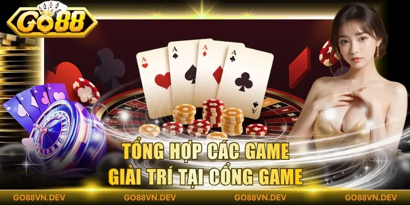 Tổng hợp các game giải trí tại cổng game Tổng hợp các game giải trí tại cổng game