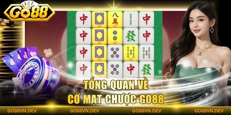 Tổng quan về cờ mạt chược Go88 Tổng quan về cờ mạt chược Go88